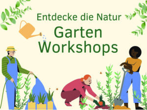 Read more about the article Garten-Workshops für Groß und Klein