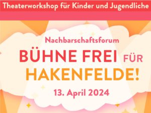 Read more about the article Nachbarschaftsforum: Bühne frei für Hakenfelde 13. April 2024